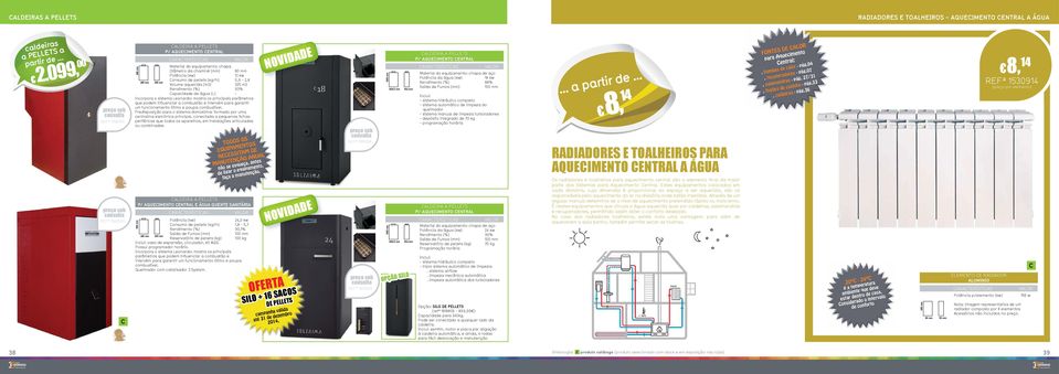 (m3) 325 m3 93% apacidade de água (L) Incorpora o sistema Leonardo: mostra os principais parâmetros que podem influenciar a combustão e intervém para garantir um funcionamento ótimo e poupa