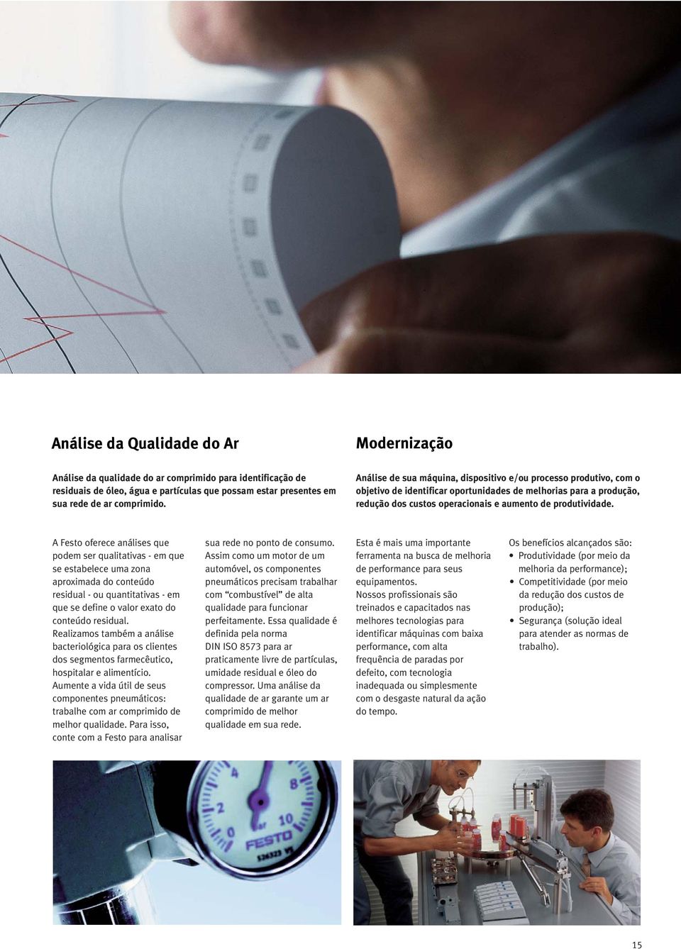 A Festo oferece análises que podem ser qualitativas - em que se estabelece uma zona aproximada do conteúdo residual - ou quantitativas - em que se define o valor exato do conteúdo residual.