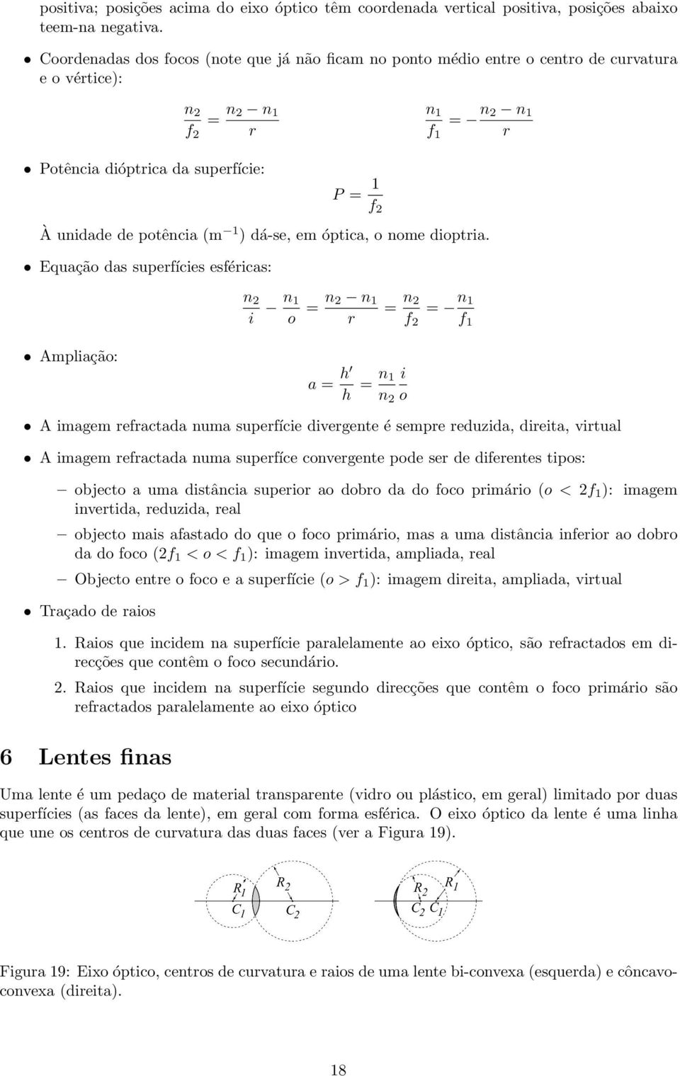 potência (m 1 ) dá-se, em óptica, o nome dioptria.