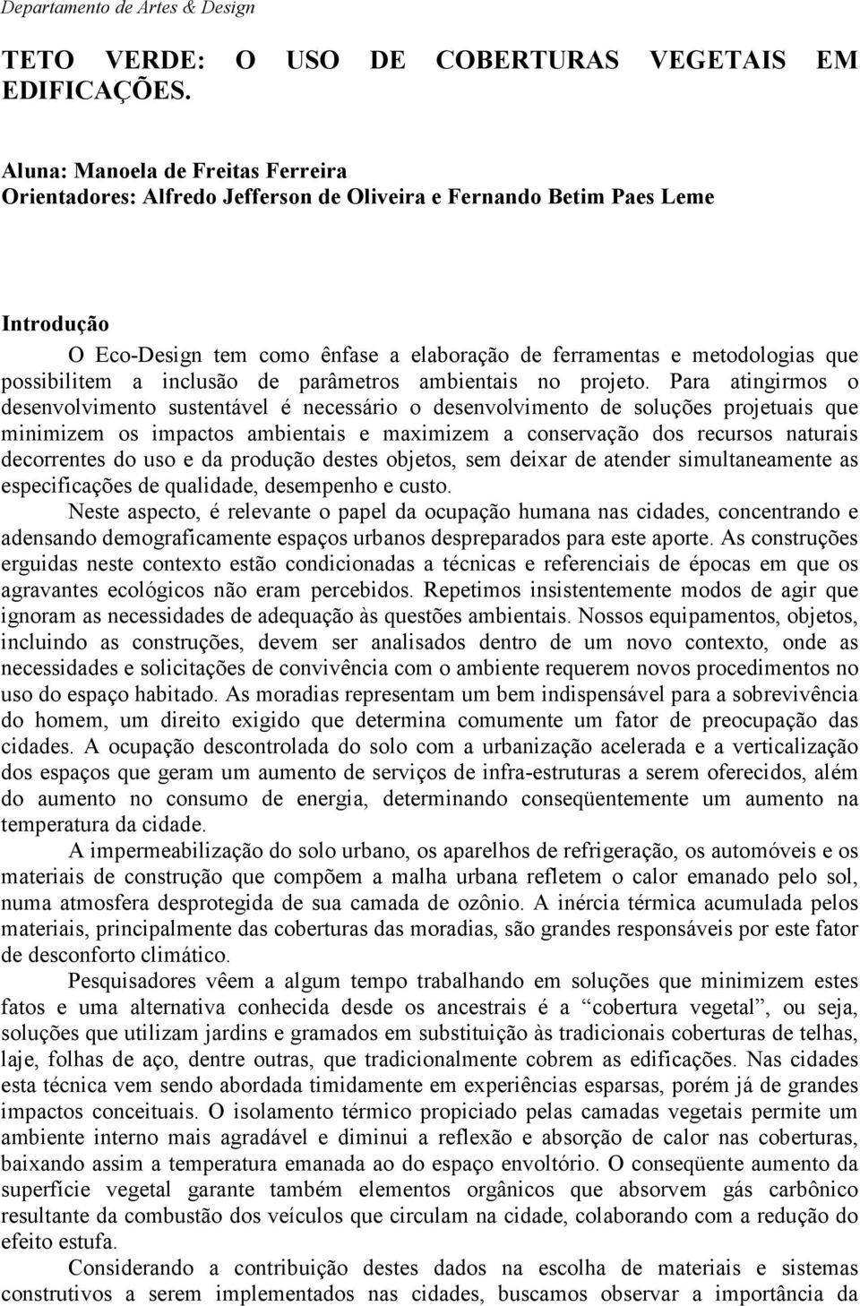 possibilitem a inclusão de parâmetros ambientais no projeto.