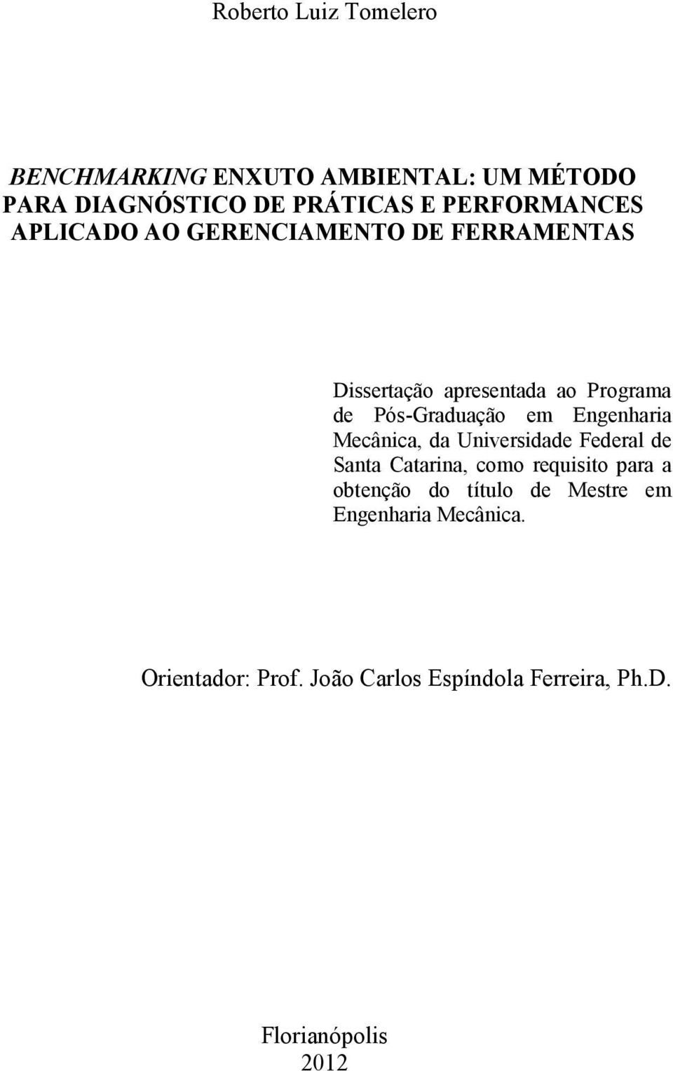 Pós-Graduação em Engenharia Mecânica, da Universidade Federal de Santa Catarina, como requisito para a