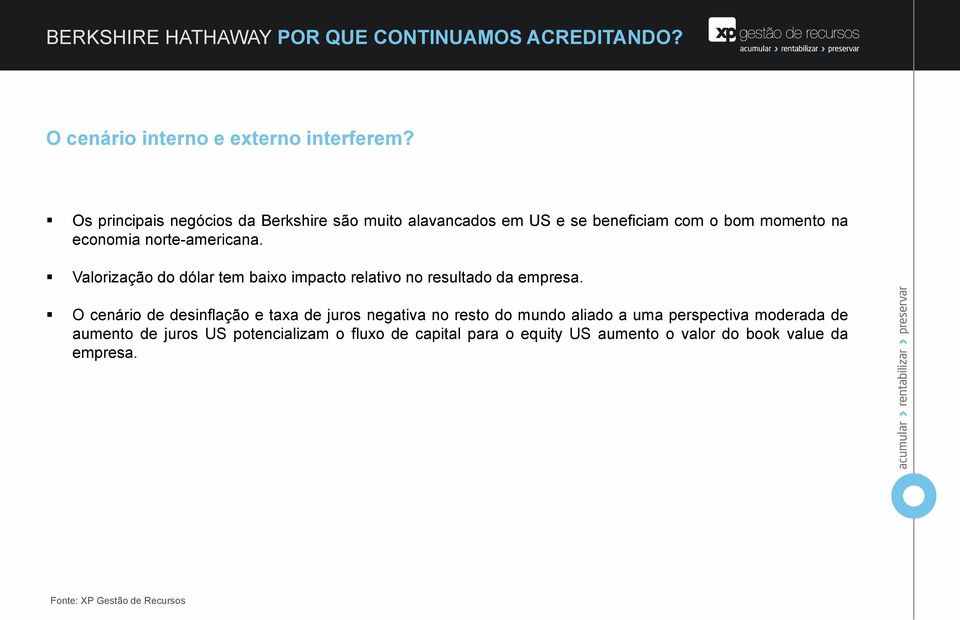 Valorização do dólar tem baixo impacto relativo no resultado da empresa.