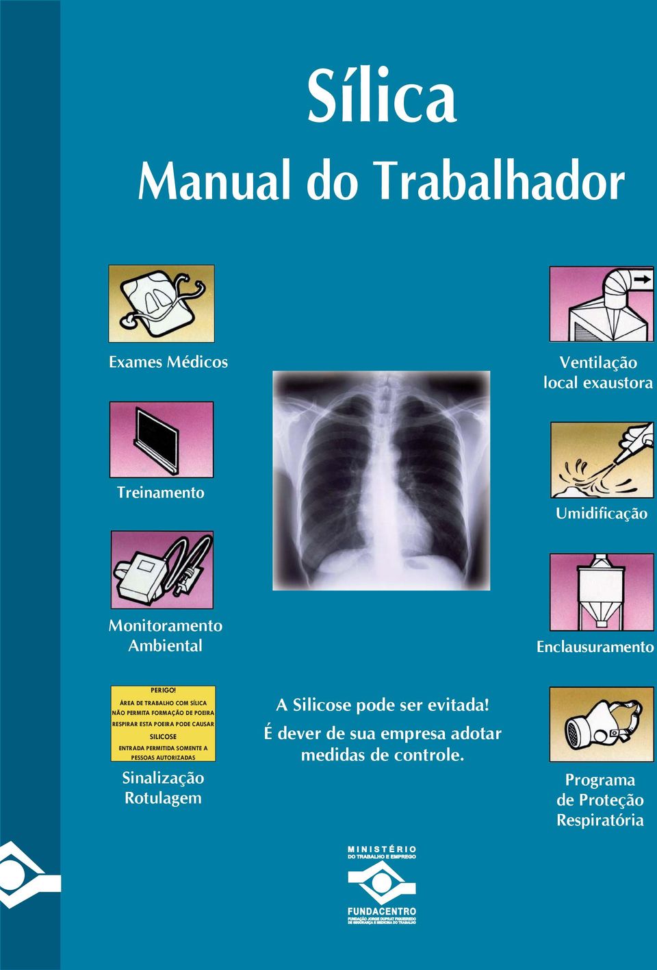 ÁREA DE TRABALHO COM SÍLICA NÃO PERMITA FORMAÇÃO DE POEIRA RESPIRAR ESTA POEIRA PODE CAUSAR SILICOSE ENTRADA PERMITIDA SOMENTE A