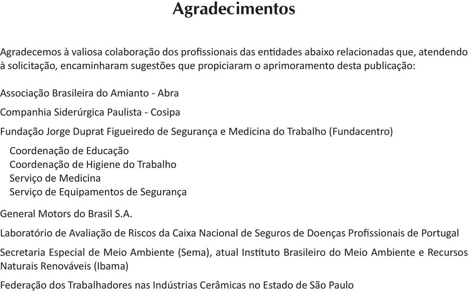 Coordenação de Higiene do Trabalho Serviço de Medicina Serviço de Equipamentos de Segurança General Motors do Brasil S.A.