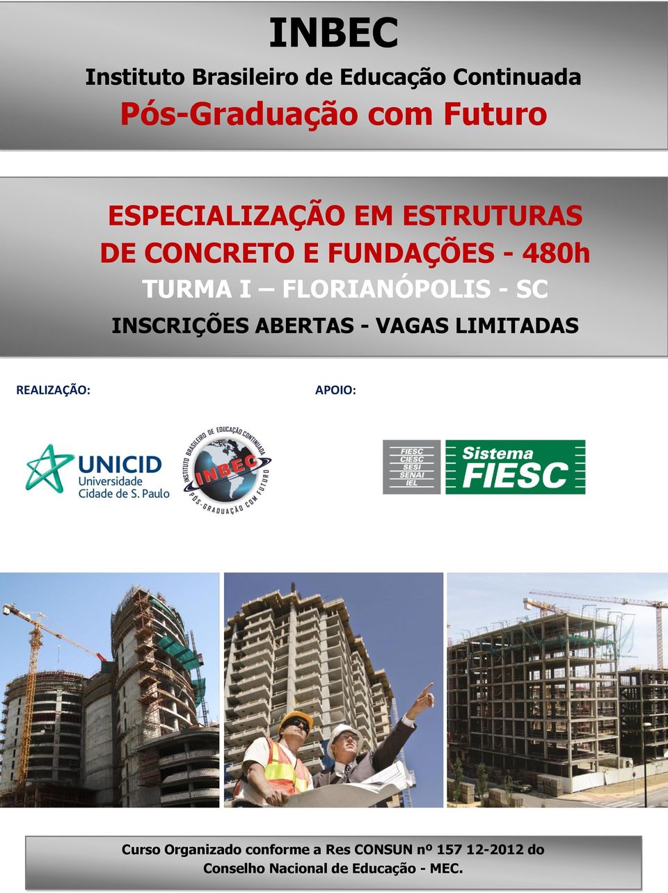 FLORIANÓPOLIS - SC INSCRIÇÕES ABERTAS - VAGAS LIMITADAS REALIZAÇÃO: APOIO: p P