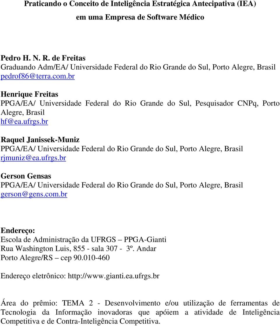 br Henrique Freitas PPGA/EA/ Universidade Federal do Rio Grande do Sul, Pesquisador CNPq, Porto Alegre, Brasil hf@ea.ufrgs.