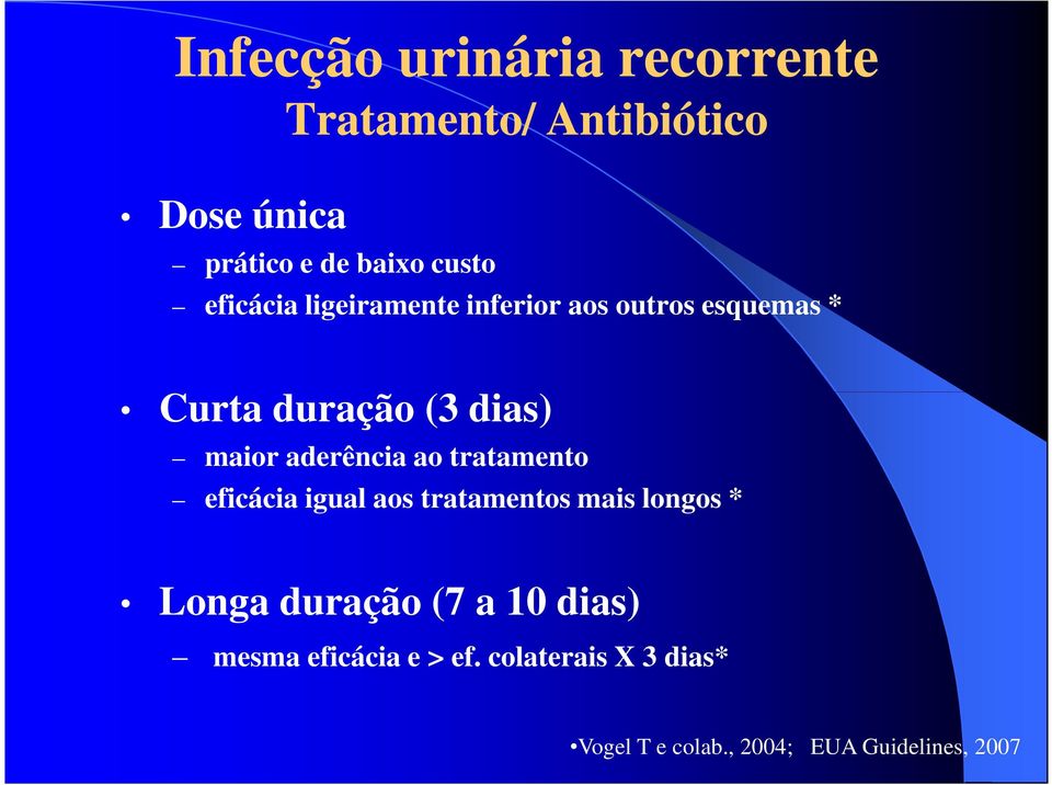 aderência ao tratamento eficácia igual aos tratamentos mais longos * Longa duração (7 a