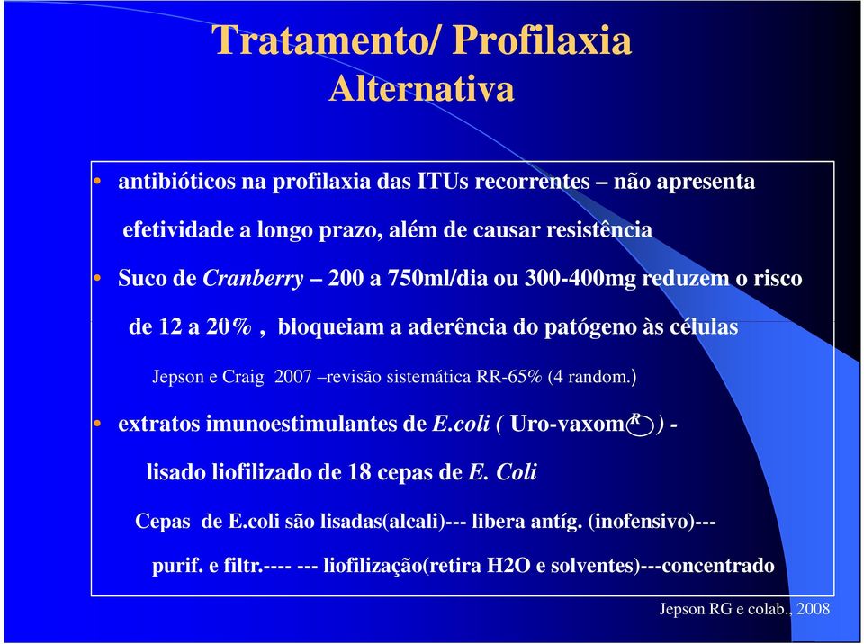 2007 revisão sistemática RR-65% (4 random.) extratos imunoestimulantes de E.coli ( Uro-vaxom R ) - lisado liofilizado de 18 cepas de E.