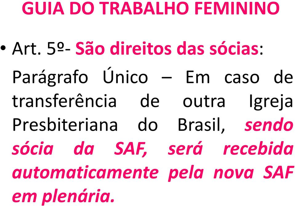 Presbiteriana do Brasil, sendo sócia da SAF,