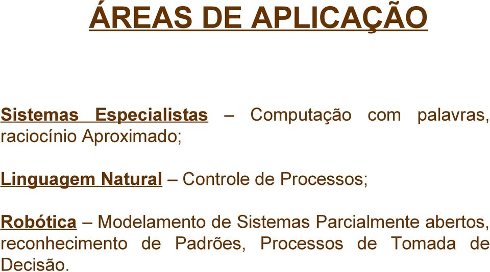 de Processos; Robótica Modelamento de Sistemas Parcialmente