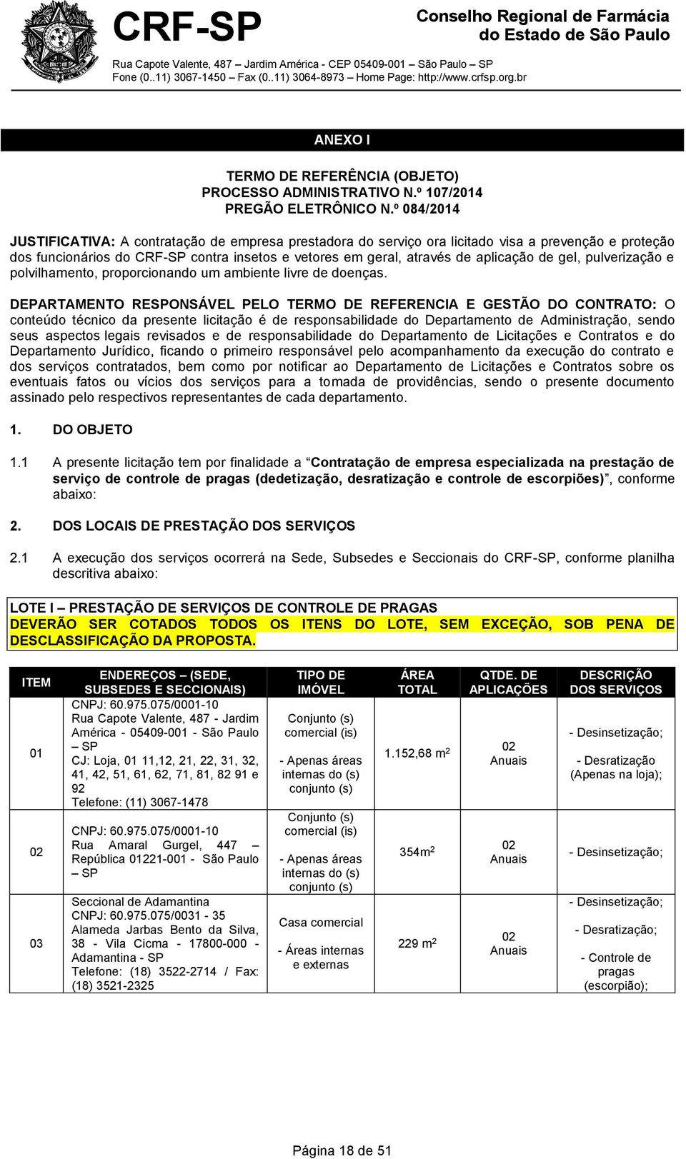 gel, pulverização e polvilhamento, proporcionando um ambiente livre de doenças.