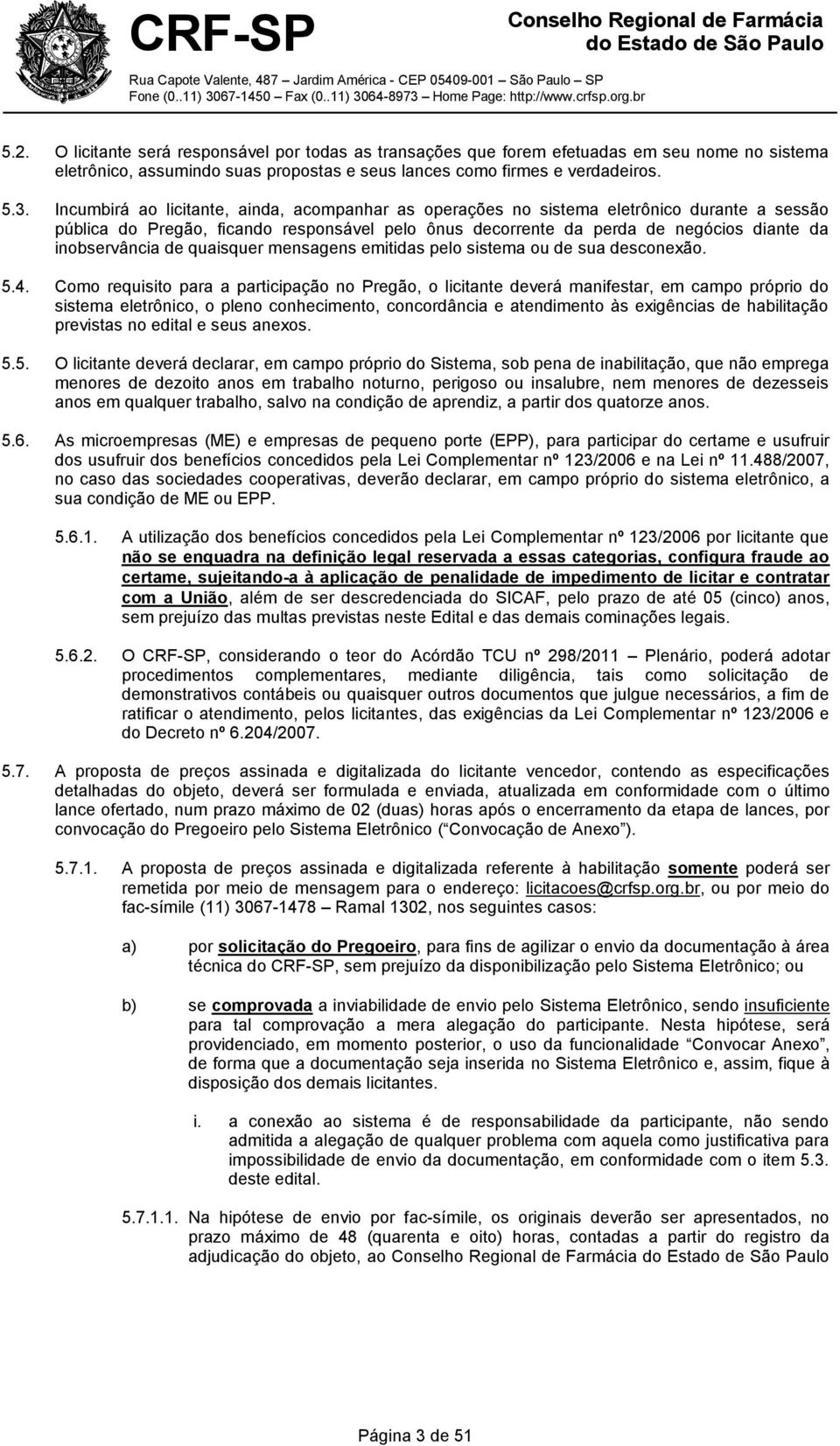 de quaisquer mensagens emitidas pelo sistema ou de sua desconexão. 5.4.