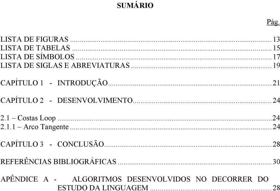 ..21 CAPÍTULO 2 - DESENVOLVIMENTO...24 2.1 Costas Loop...24 2.1.1 Arco Tangente.