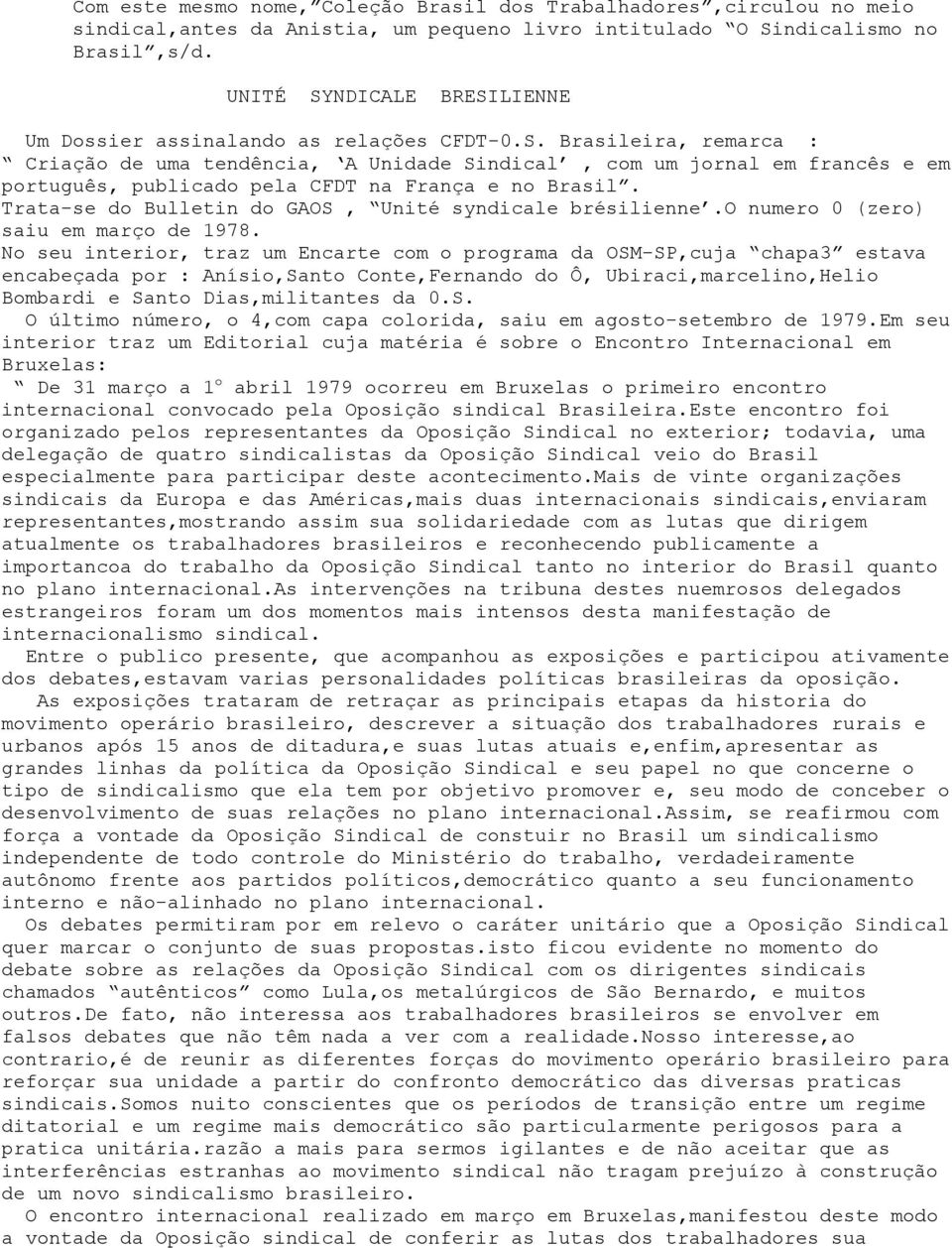 Trata-se do Bulletin do GAOS, Unité syndicale brésilienne.o numero 0 (zero) saiu em março de 1978.