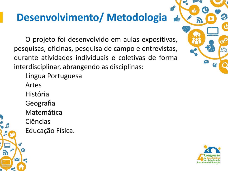 atividades individuais e coletivas de forma interdisciplinar, abrangendo as