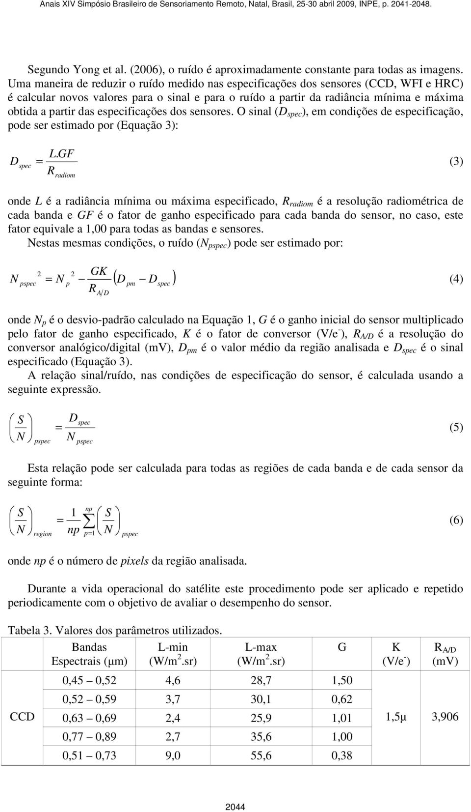 especificações dos sensores. O sinal (D spec ), em condições de especificação, pode ser estimado por (Equação 3): D spec L.