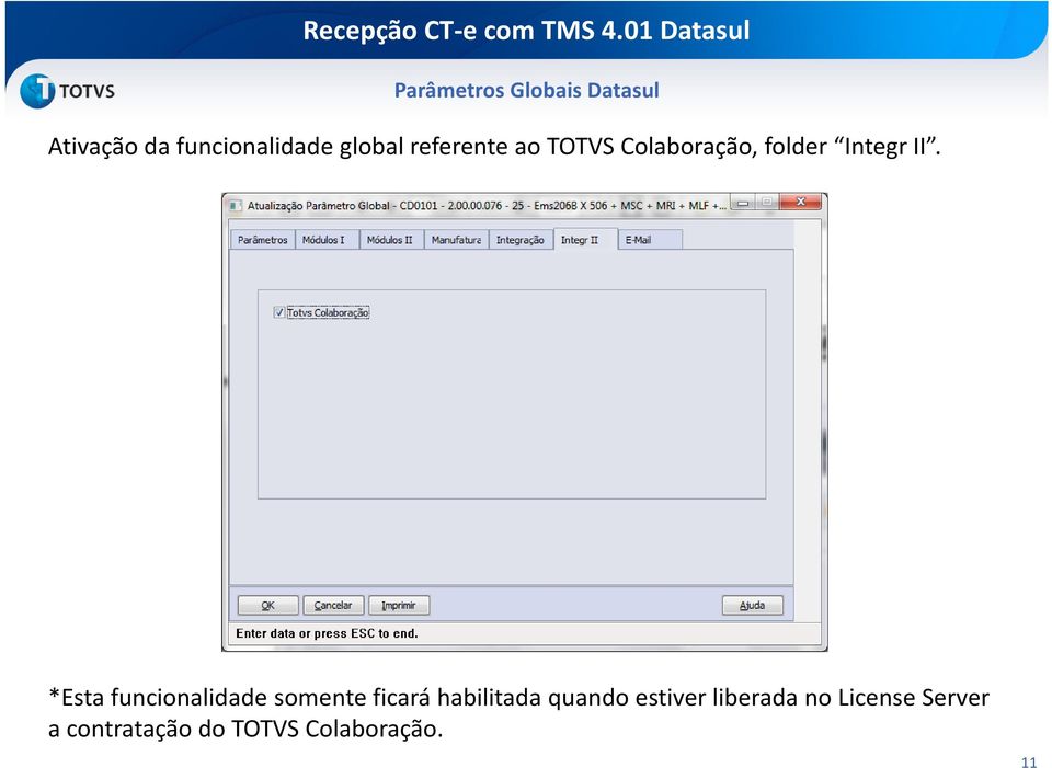 *Esta funcionalidade somente ficará habilitada quando