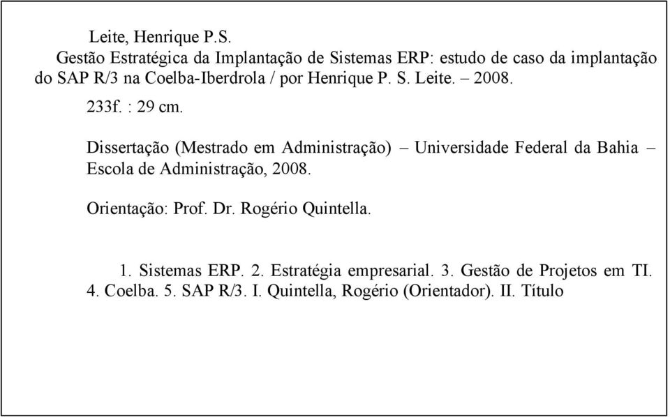 por Henrique P. S. Leite. 2008. 233f. : 29 cm.