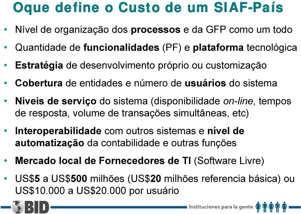 on-line, tempos de resposta, volume de transações simultâneas, etc) Interoperabilidade com outros sistemas e nível de automatização da contabilidade e