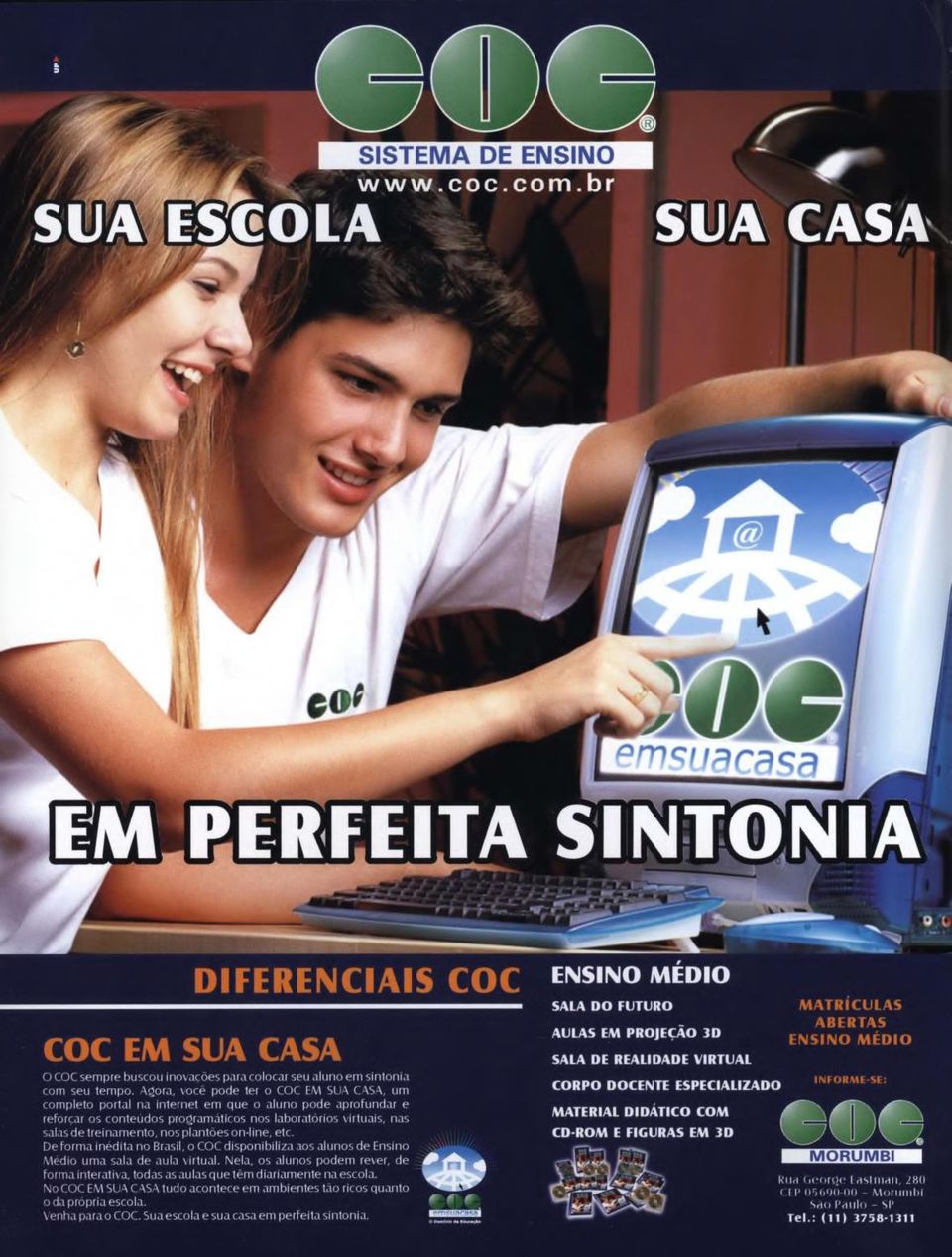 A ^ora, v o c ê p o d e te r o COC EM SUA CASA, um c o m p le to p o rta l n a in te rn e t e m q u e o a lu n o p o d e a p ro fu n d a r e refo rçar o s c o n te ú d o s p ro i^ ram ático s n o s