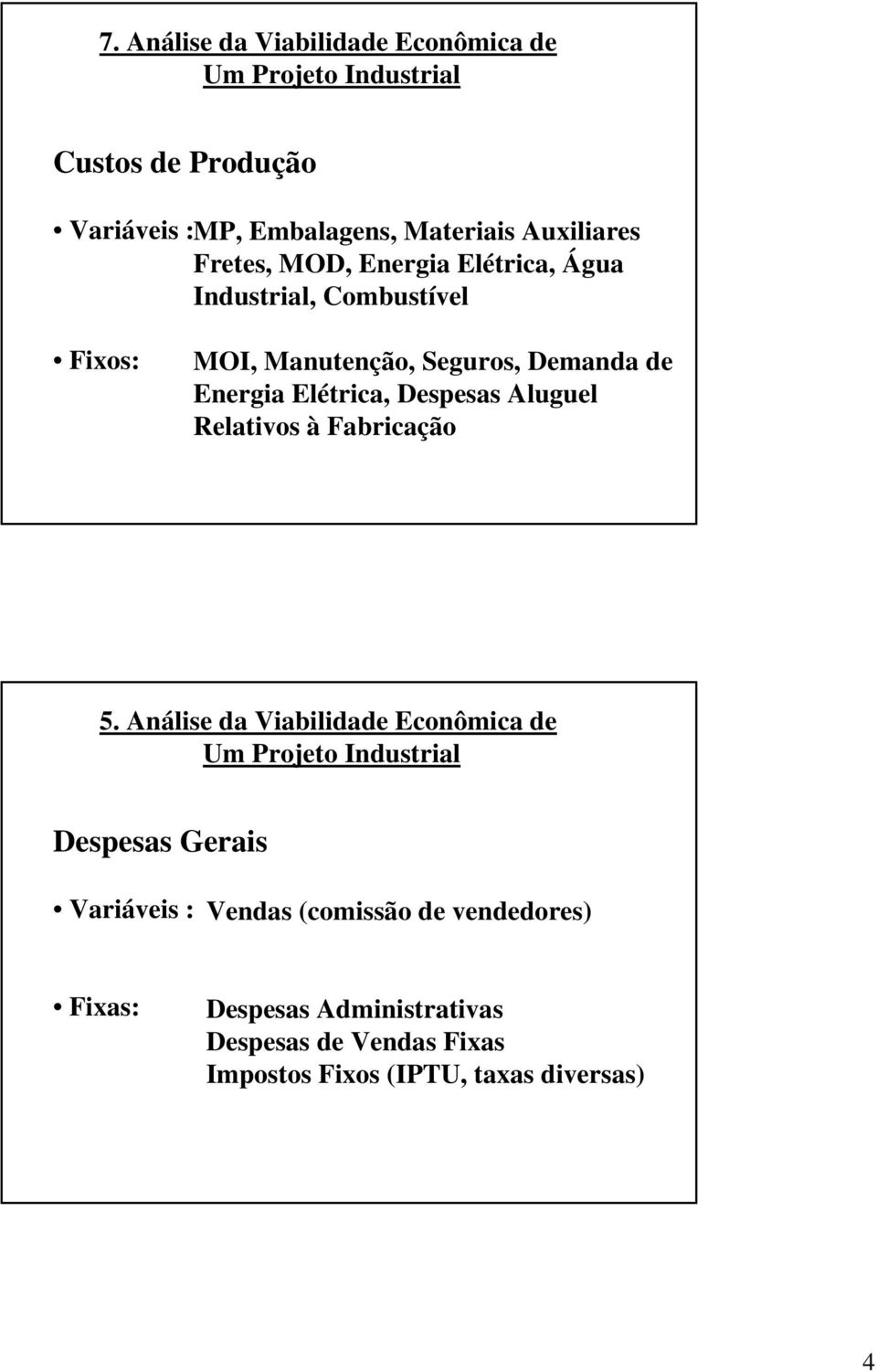 Despesas Aluguel Relativos à Fabricação 5.