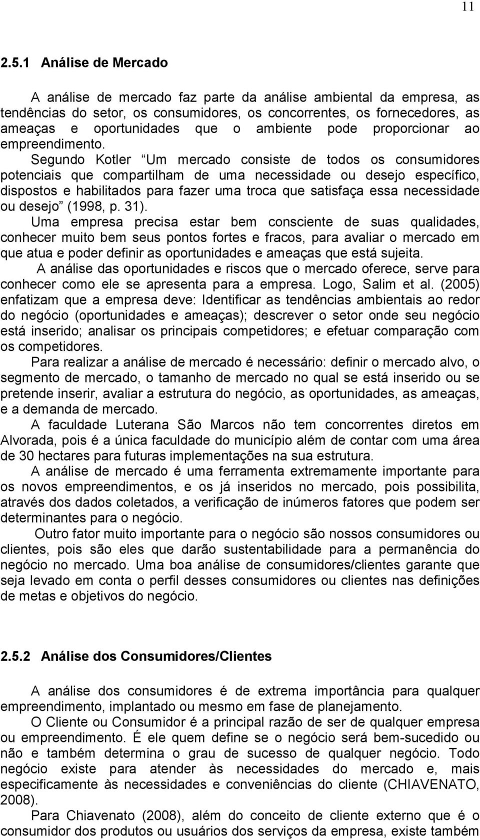 ambiente pode proporcionar ao empreendimento.