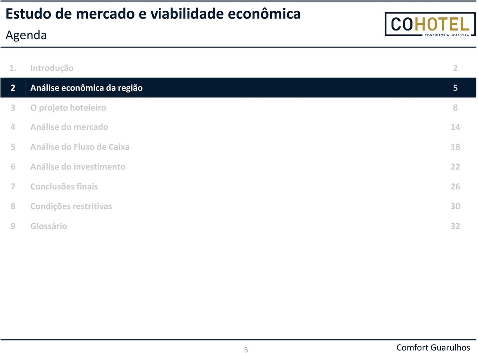 Análise do mercado 14 5 Análise do Fluxo de Caixa 18 6 Análise do