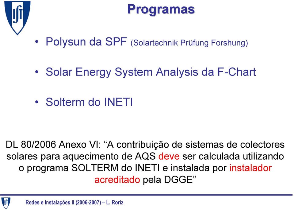 sistemas de colectores solares para aquecimento de AQS deve ser calculada