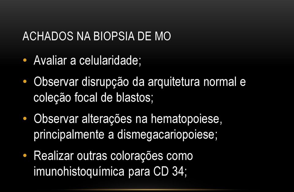 Observar alterações na hematopoiese, principalmente a