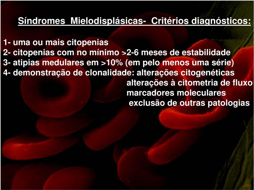 (em pelo menos uma série) 4- demonstração de clonalidade: alterações citogenéticas