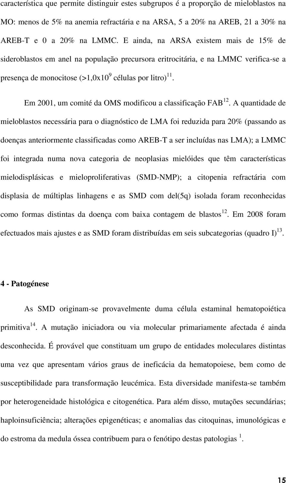 Em 2001, um comité da OMS modificou a classificação FAB 12.