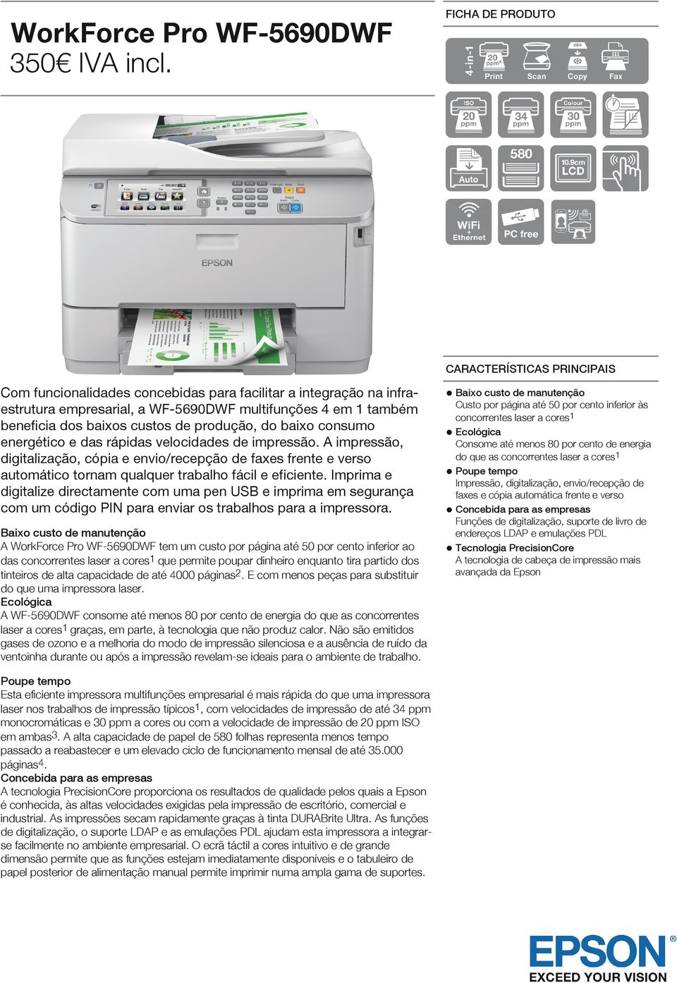 custos de produção, do baixo consumo energético e das rápidas velocidades de impressão.