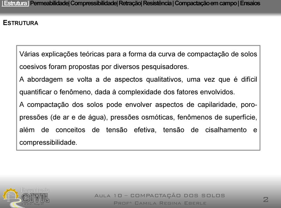 A abordagem se volta a de aspectos qualitativos, uma vez que é difícil quantificar o fenômeno, dada à complexidade dos fatores envolvidos.