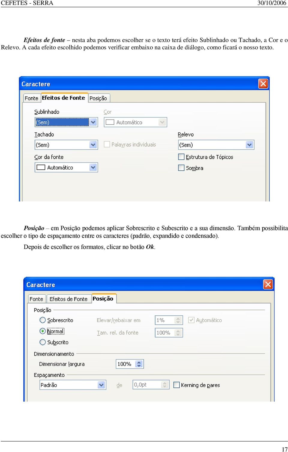 Posição em Posição podemos aplicar Sobrescrito e Subescrito e a sua dimensão.