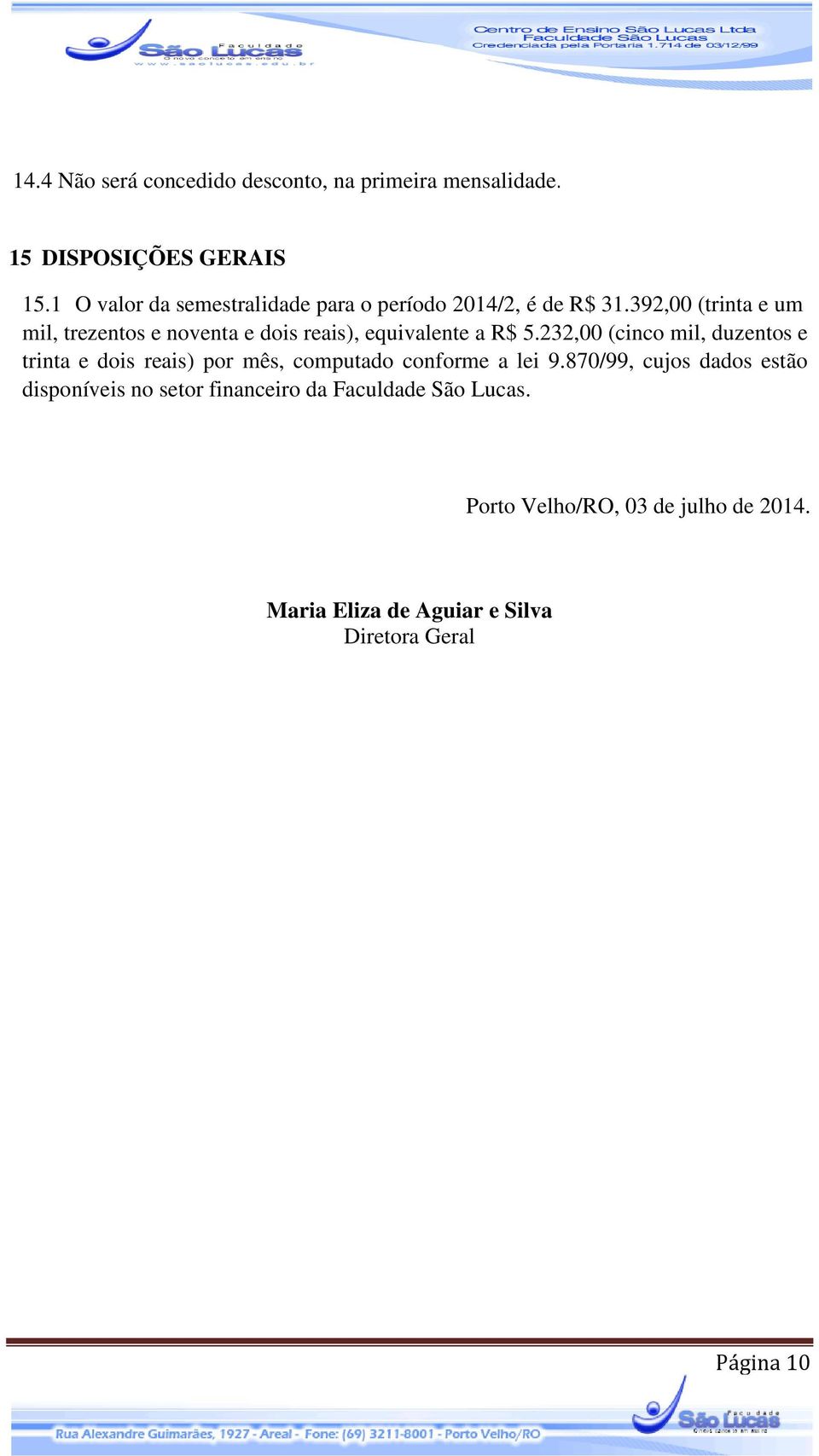 392,00 (trinta e um mil, trezentos e noventa e dois reais), equivalente a R$ 5.