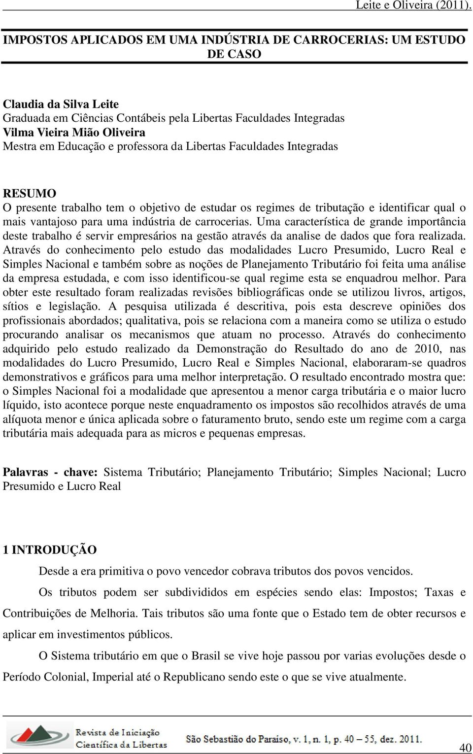 carrocerias. Uma característica de grande importância deste trabalho é servir empresários na gestão através da analise de dados que fora realizada.