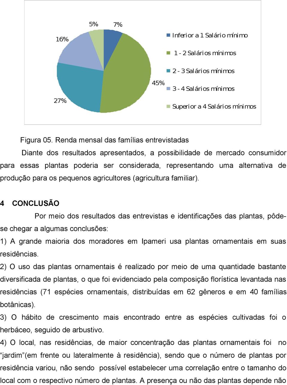 para os pequenos agricultores (agricultura familiar).