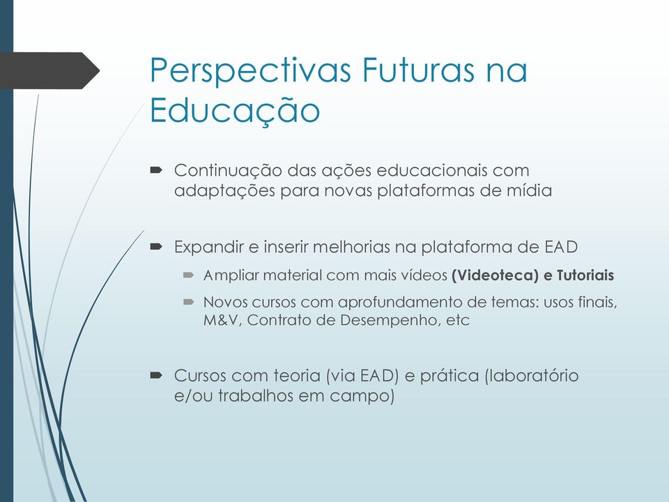 vídeos (Videoteca) e Tutoriais Novos cursos com aprofundamento de temas: usos finais, M&V,