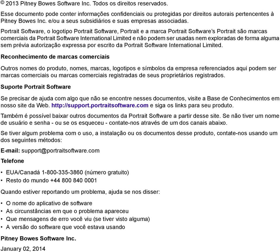 Portrait Software, o logotipo Portrait Software, Portrait e a marca Portrait Software s Portrait são marcas comerciais da Portrait Software International Limited e não podem ser usadas nem exploradas