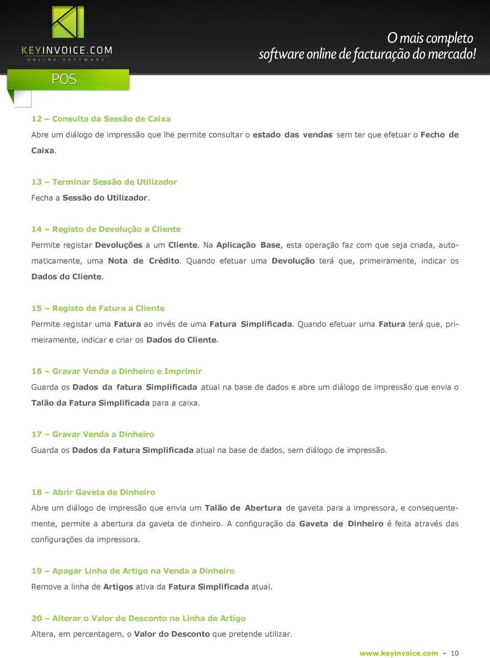 Na Aplicação Base, esta operação faz com que seja criada, automaticamente, uma Nota de Crédito. Quando efetuar uma Devolução terá que, primeiramente, indicar os Dados do Cliente.