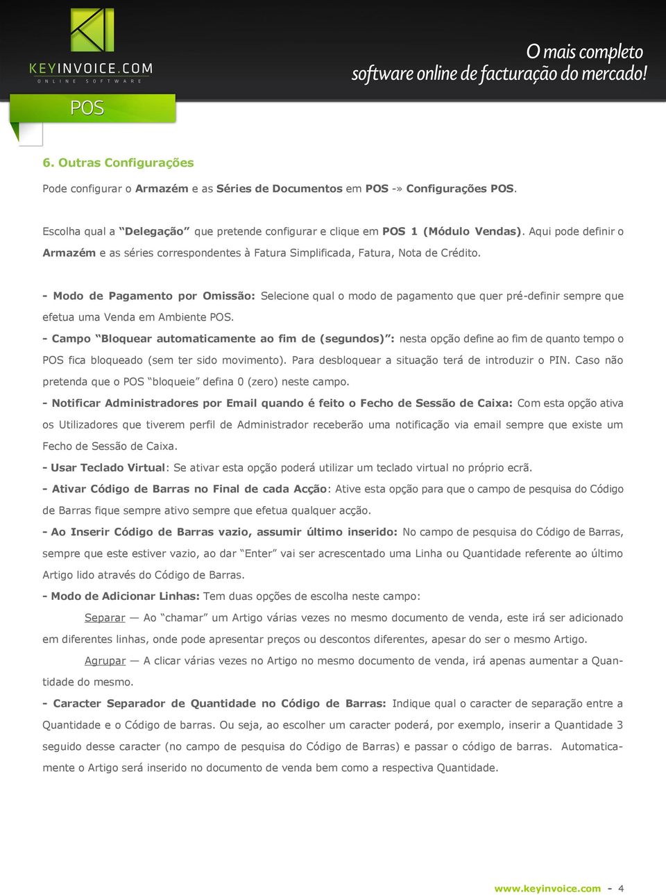 - Modo de Pagamento por Omissão: Selecione qual o modo de pagamento que quer pré-definir sempre que efetua uma Venda em Ambiente POS.