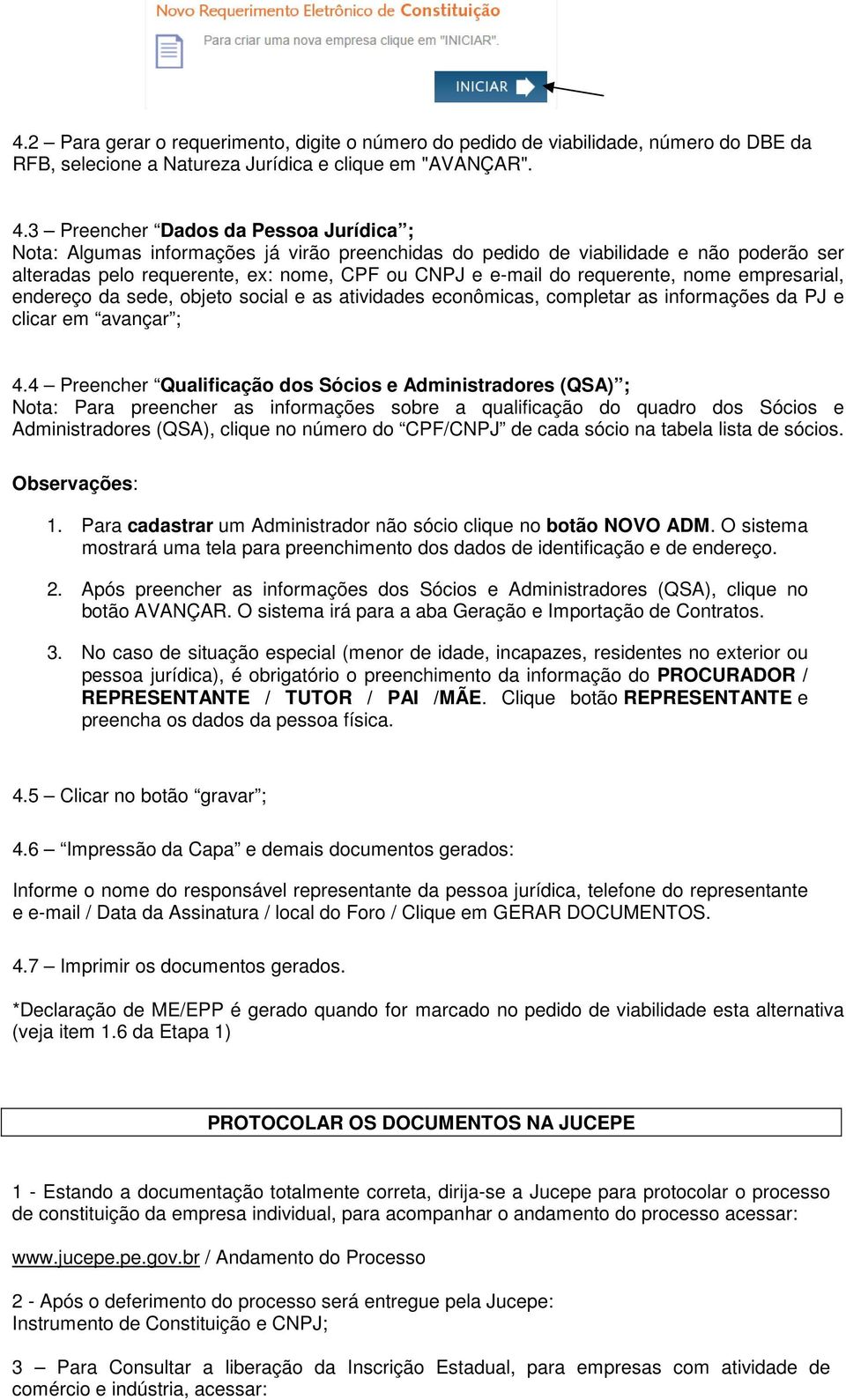 requerente, nome empresarial, endereço da sede, objeto social e as atividades econômicas, completar as informações da PJ e clicar em avançar ; 4.