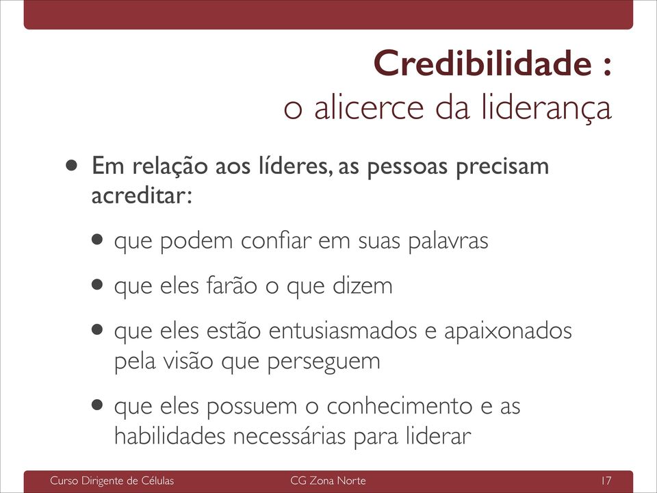 dizem que eles estão entusiasmados e apaixonados pela visão que perseguem