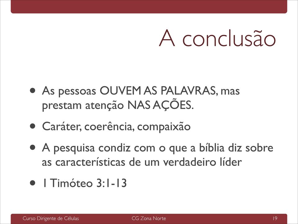 Caráter, coerência, compaixão A pesquisa condiz com