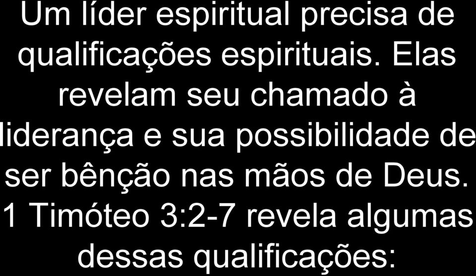 Elas revelam seu chamado à liderança e sua