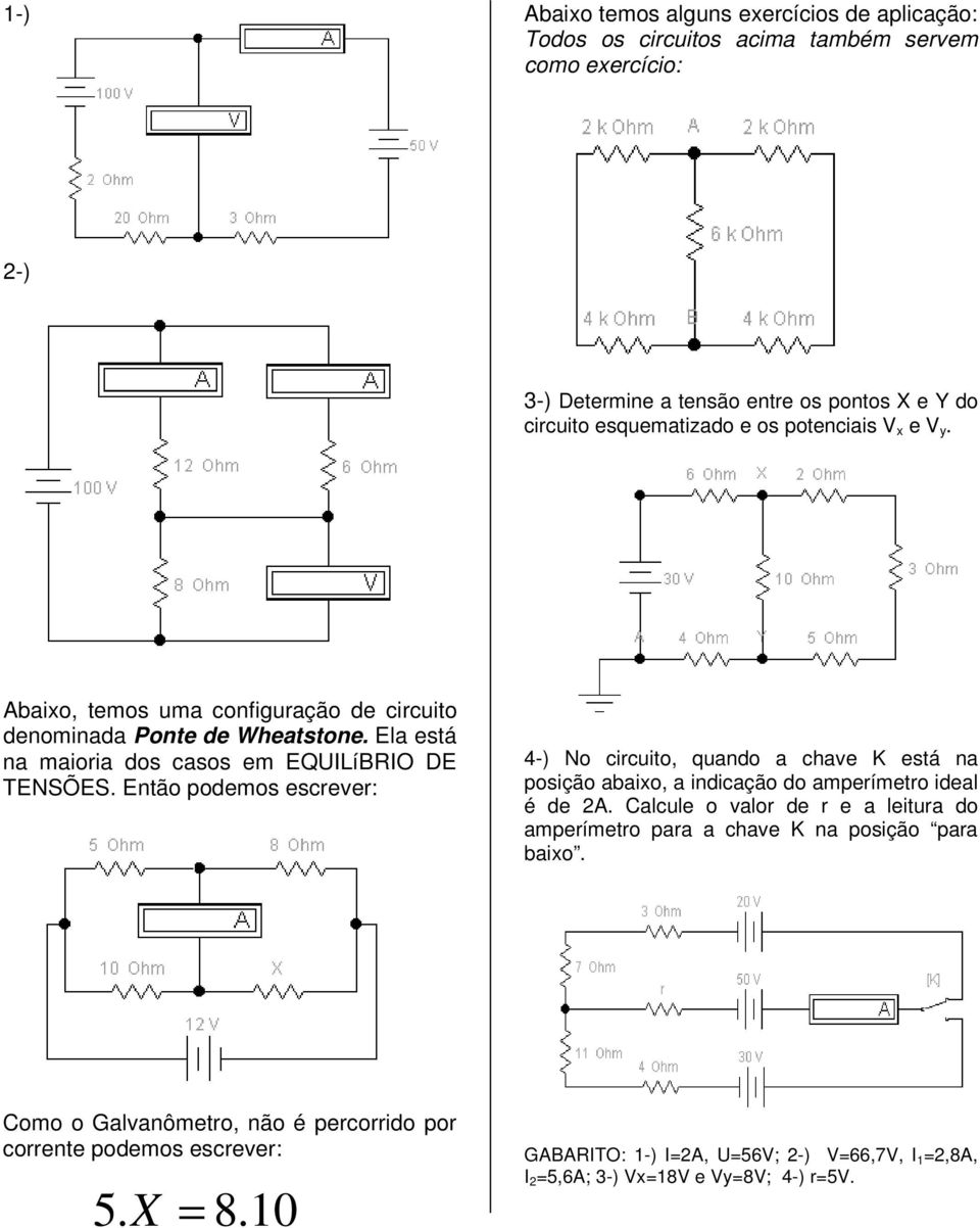 Etão podemos escrever: 4-) No circuito, quado a chave K está a posição abaixo, a idicação do amperímetro ideal é de A.