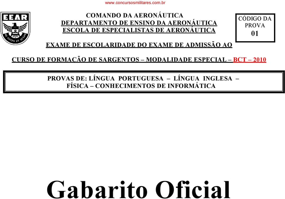 CÓDIGO DA PROVA 01 CURSO DE FORMAÇÃO DE SARGENTOS MODALIDADE ESPECIAL BCT 2010