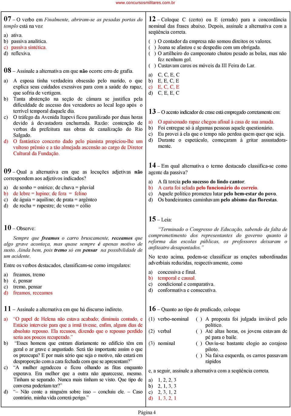 b) Tanta abstenção na seção de câmara se justifica pela dificuldade de ascesso dos vereadores ao local logo após o terrível temporal daquele dia.