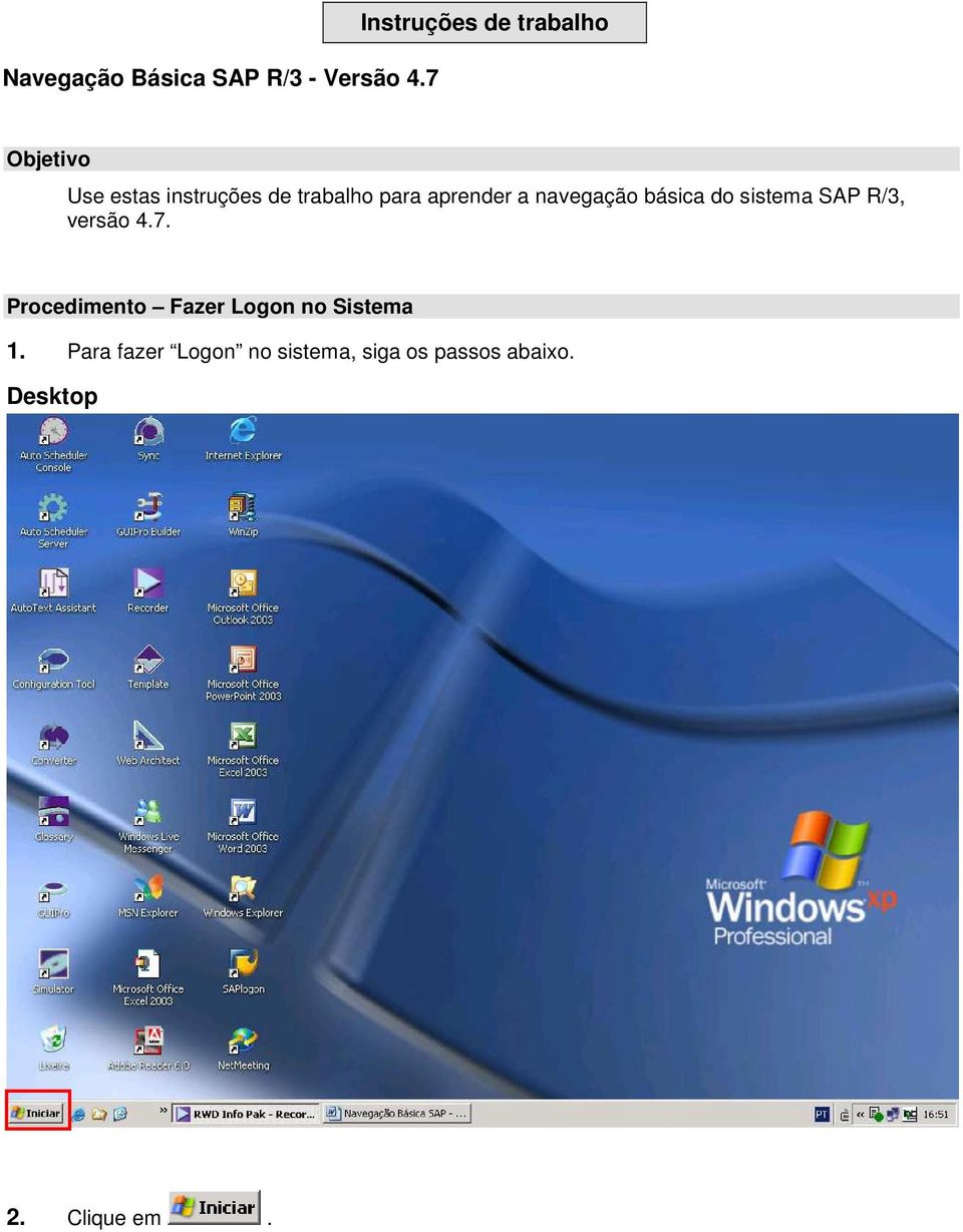 para aprender a navegação básica do sistema SAP R/3, versão 4.7.