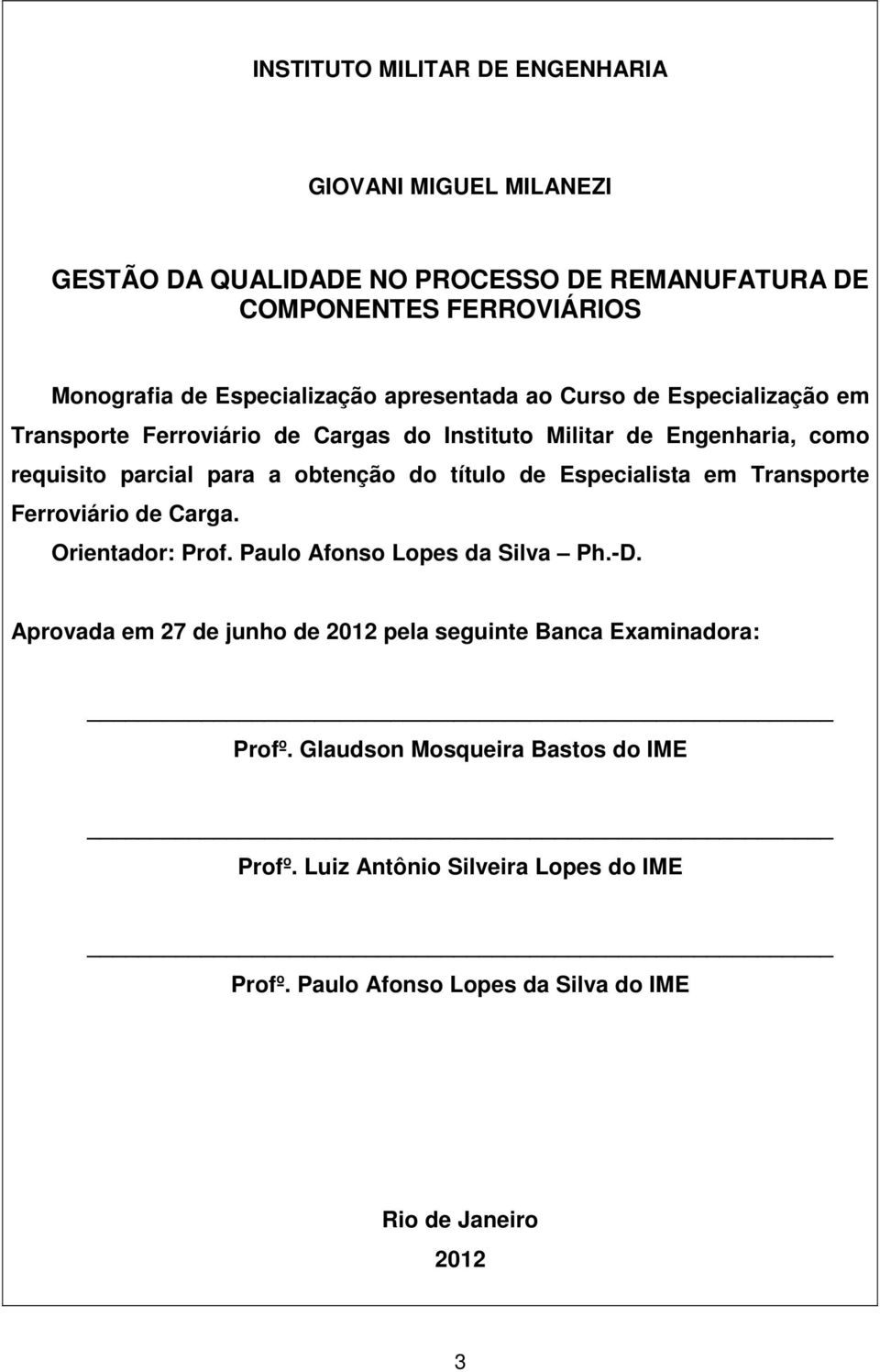 obtenção do título de Especialista em Transporte Ferroviário de Carga. Orientador: Prof. Paulo Afonso Lopes da Silva Ph.-D.